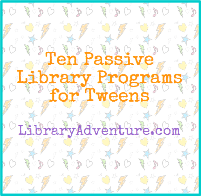 Ten Passive Library Programs for Tweens