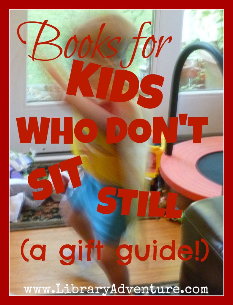 Books for Kids Who Don’t Sit Still (a Gift Guide)