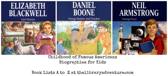 Childhood of Famous Americans: #Biographies for Kids - Book Lists A to Z | libraryadventure.com