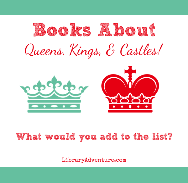 Queens, Kings, and Castles (A Book List)
