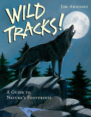 Wild Tracks! A Guide to Nature's Footprints Wild Tracks! A Guide to Nature's Footprints