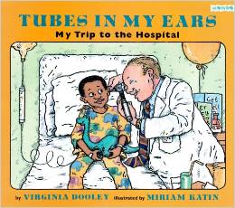 Tubes in My Ears by Virginia Dooley, illustrated by Miriam Katin